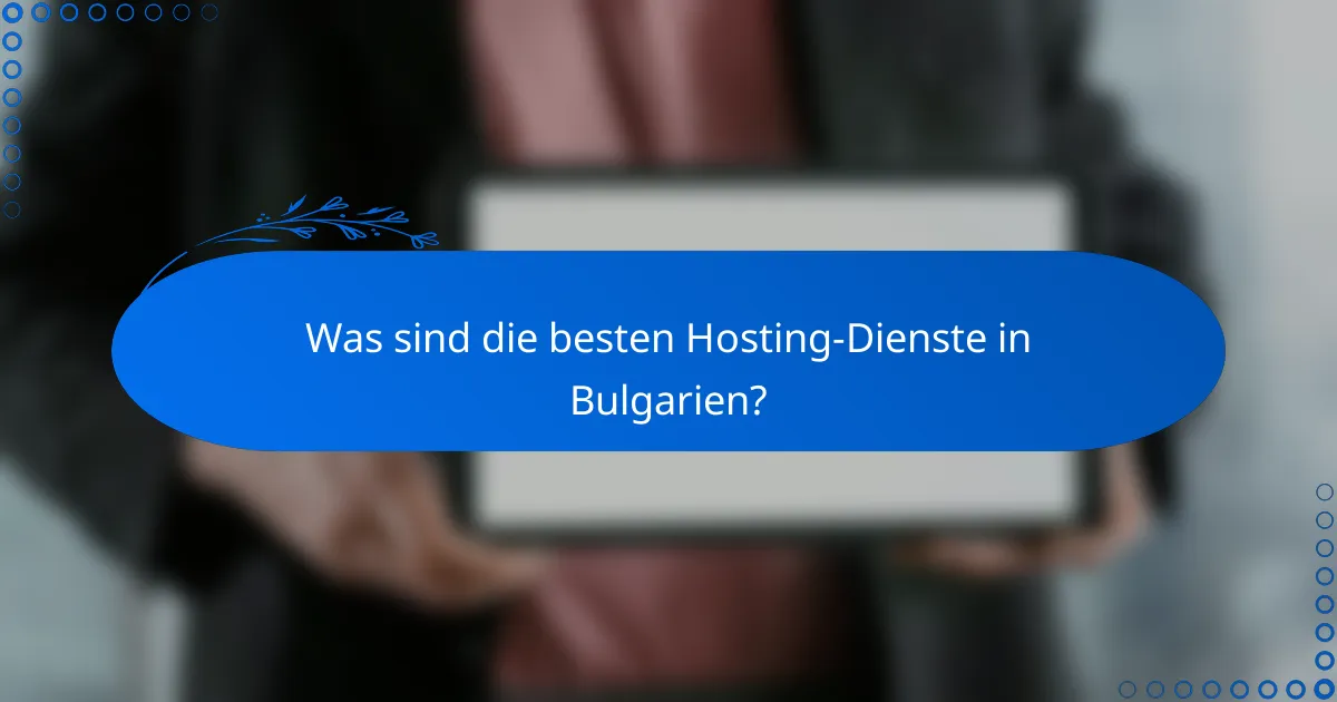 Was sind die besten Hosting-Dienste in Bulgarien?