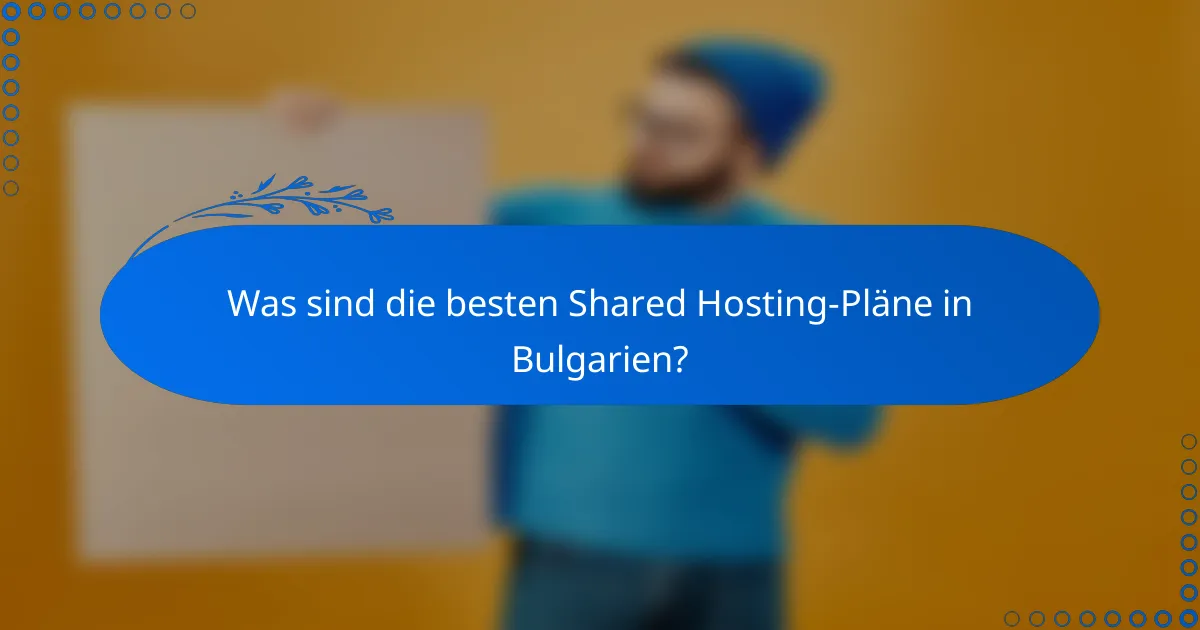 Was sind die besten Shared Hosting-Pläne in Bulgarien?
