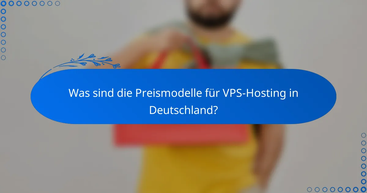 Was sind die Preismodelle für VPS-Hosting in Deutschland?