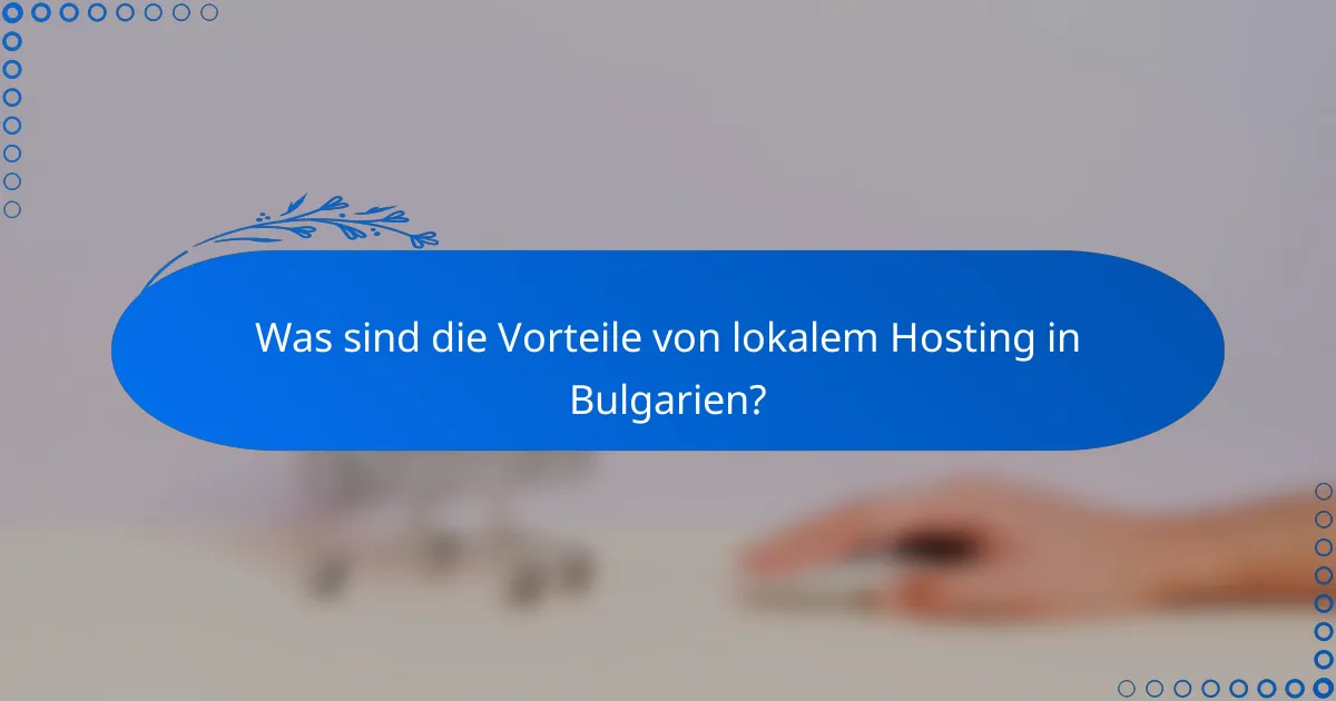 Was sind die Vorteile von lokalem Hosting in Bulgarien?