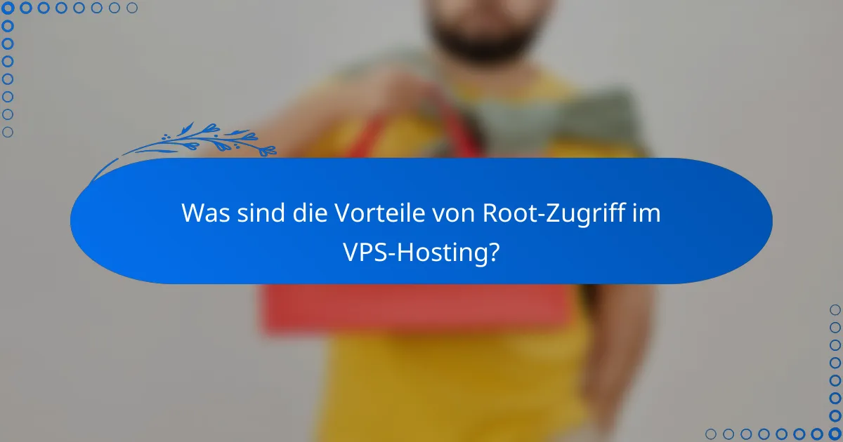 Was sind die Vorteile von Root-Zugriff im VPS-Hosting?