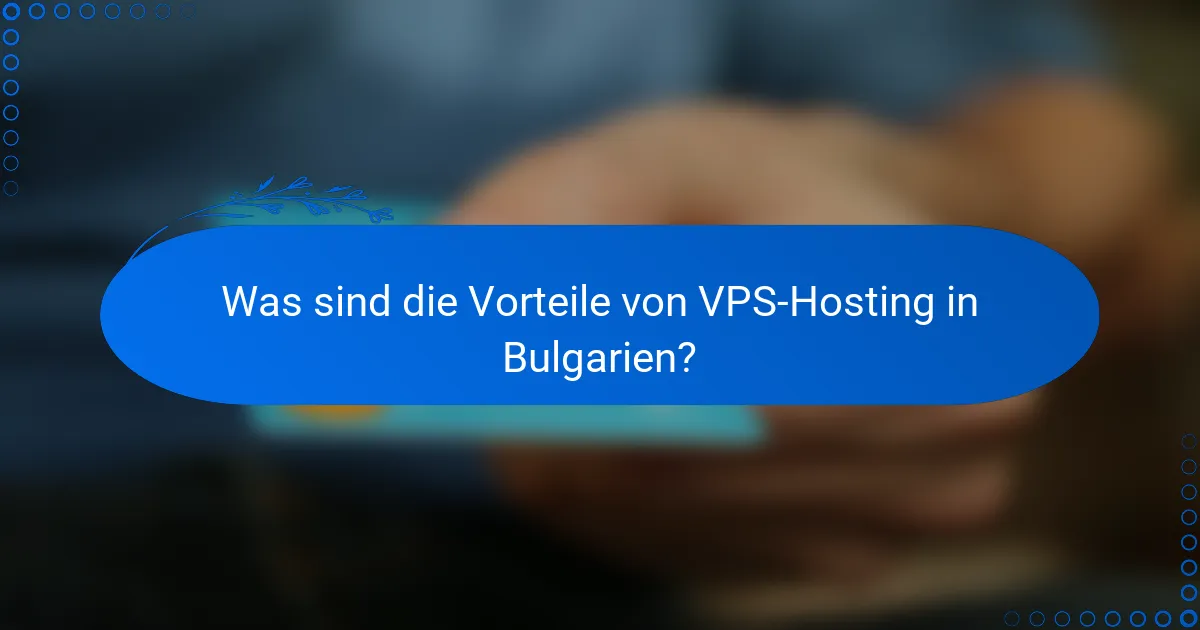 Was sind die Vorteile von VPS-Hosting in Bulgarien?