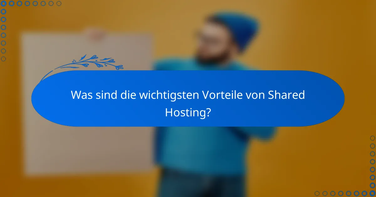 Was sind die wichtigsten Vorteile von Shared Hosting?