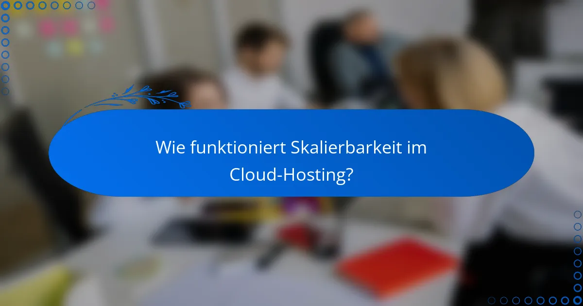Wie funktioniert Skalierbarkeit im Cloud-Hosting?