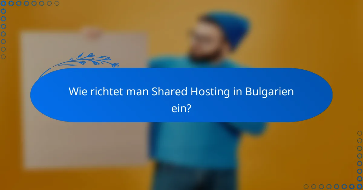 Wie richtet man Shared Hosting in Bulgarien ein?